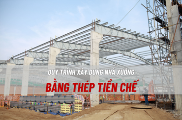 Quy trình lắp dựng nhà thép tiền chế đúng chuẩn năm 2023