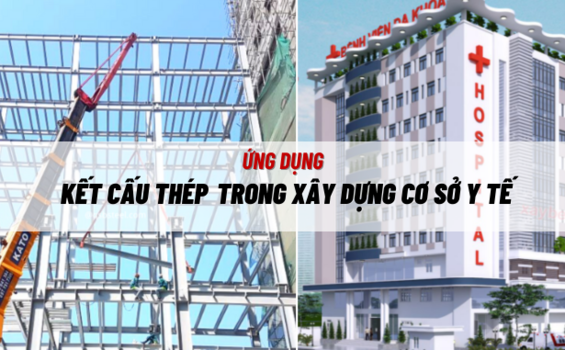 Ứng dụng của kết cấu thép trong việc xây dựng các cơ sở y tế