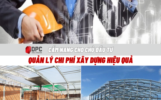 Quản lý chi phí hiệu quả khi xây dựng nhà xưởng bằng thép tiền chế