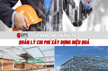 Quản lý chi phí hiệu quả khi xây dựng nhà xưởng bằng thép tiền chế