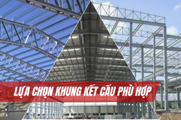 Lựa chọn khung kết cấu phù hợp với mục đích sử dụng của nhà xưởng tiền chế?