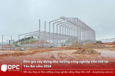 Đơn giá xây dựng nhà xưởng công nghiệp tiền chế tại Yên Bái năm 2024