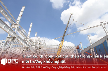 Kết cấu thép tiền chế trong điều kiện môi trường khắc nghiệt