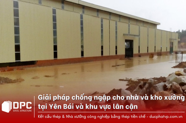Giải pháp chống ngập cho nhà máy, nhà xưởng tại Yên Bái và khu vực lân cận
