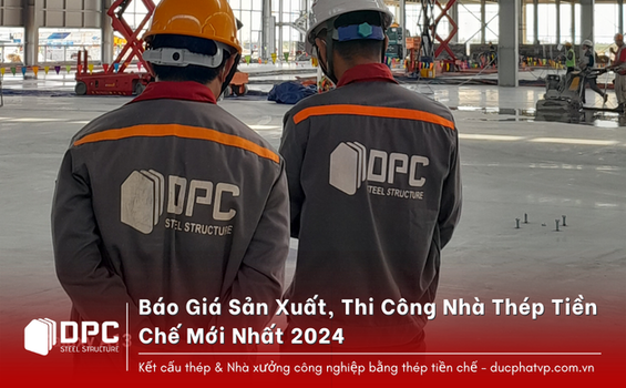 Báo Giá Sản Xuất, Thi Công Nhà Thép Tiền Chế Mới Nhất 2024
