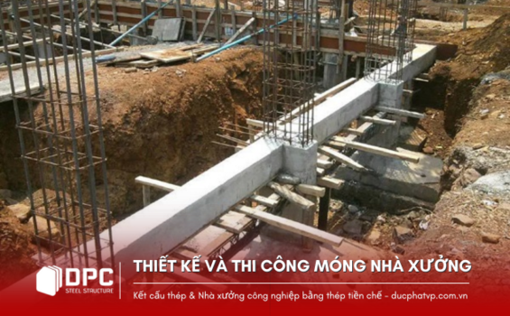 Thiết kế và thi công móng nhà xưởng khi xây nhà xưởng đạt chuẩn năm 2024