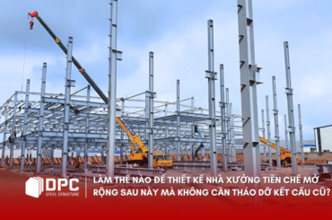 Bí Quyết Thiết Kế Nhà Xưởng Tiền Chế Dễ Mở Rộng Mà Không Cần Tháo Dỡ