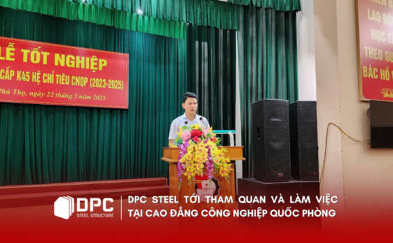 DPC Steel tới tham quan và làm việc tại Cao đẳng Công nghiệp Quốc Phòng