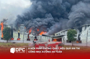 8 BIỆN PHÁP CHỐNG CHÁY HIỆU QUẢ KHI THI CÔNG NHÀ XƯỞNG CÔNG NGHIỆP