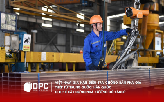Thép mạ nhập tăng giá ảnh hưởng như thế nào đến chi phí xây dựng nhà xưởng?