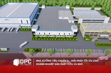 Nhà Xưởng Tiêu Chuẩn B – Giải Pháp Tối Ưu Cho Doanh Nghiệp Sản Xuất Vừa Và Nhỏ