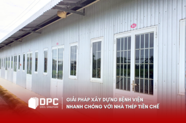 Giải pháp xây dựng bệnh viện nhanh chóng với nhà thép tiền chế