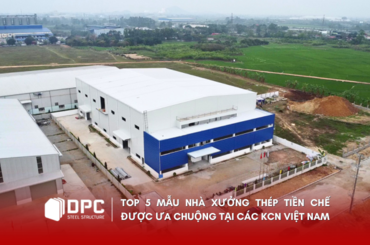Top 5 mẫu nhà xưởng thép tiền chế được ưa chuộng hiện nay