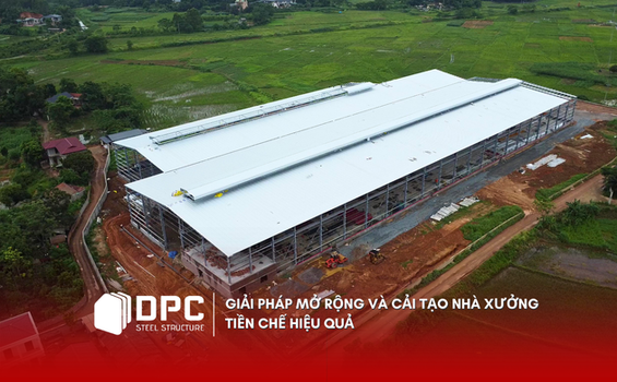 Giải pháp mở rộng và cải tạo nhà xưởng tiền chế hiệu quả cho doanh nghiệp