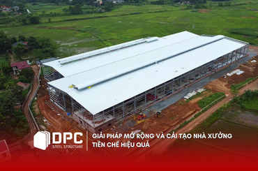 Giải pháp mở rộng và cải tạo nhà xưởng tiền chế hiệu quả cho doanh nghiệp