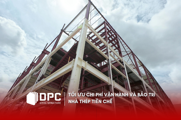 Tối ưu chi phí vận hành và bảo trì nhà thép tiền chế