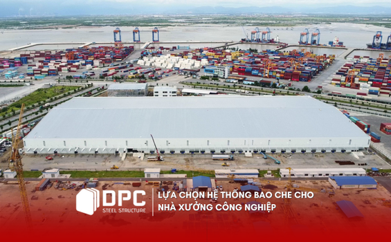 Lựa chọn hệ thống bao che cho nhà xưởng công nghiệp