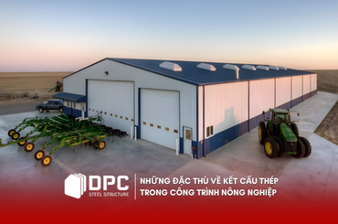 Những đặc thù về kết cấu thép trong công trình nông nghiệp