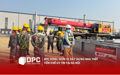 DPC Steel: Đơn vị xây dựng nhà thép tiền chế uy tín tại Hà Nội