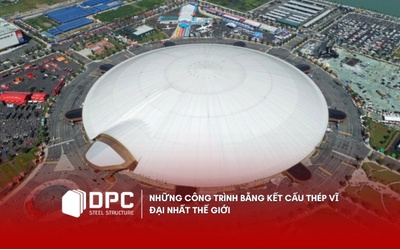 Những công trình bằng kết cấu thép vĩ đại nhất thế giới